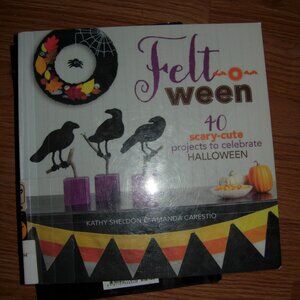 Felt-o-ween: 40 Scary-Cute Projects to Celebrate Halloween Paperback